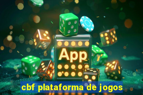 cbf plataforma de jogos